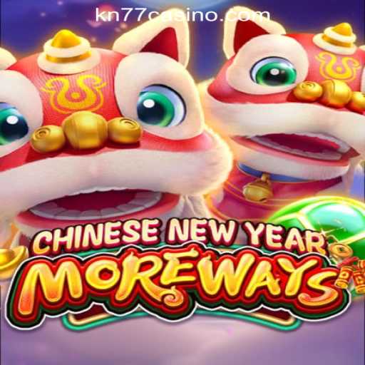 Explore the Thrills of CHINESENEWYEARMOREWAYS at KN77 Online Casino Philippines