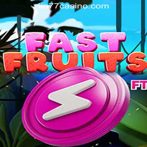 Explore FastFruits: A Thrilling Game at KN77 Online Casino Philippines