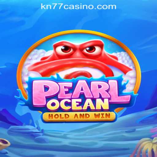 Dive into the Exciting World of PearlOcean at KN77 Online Casino Philippines